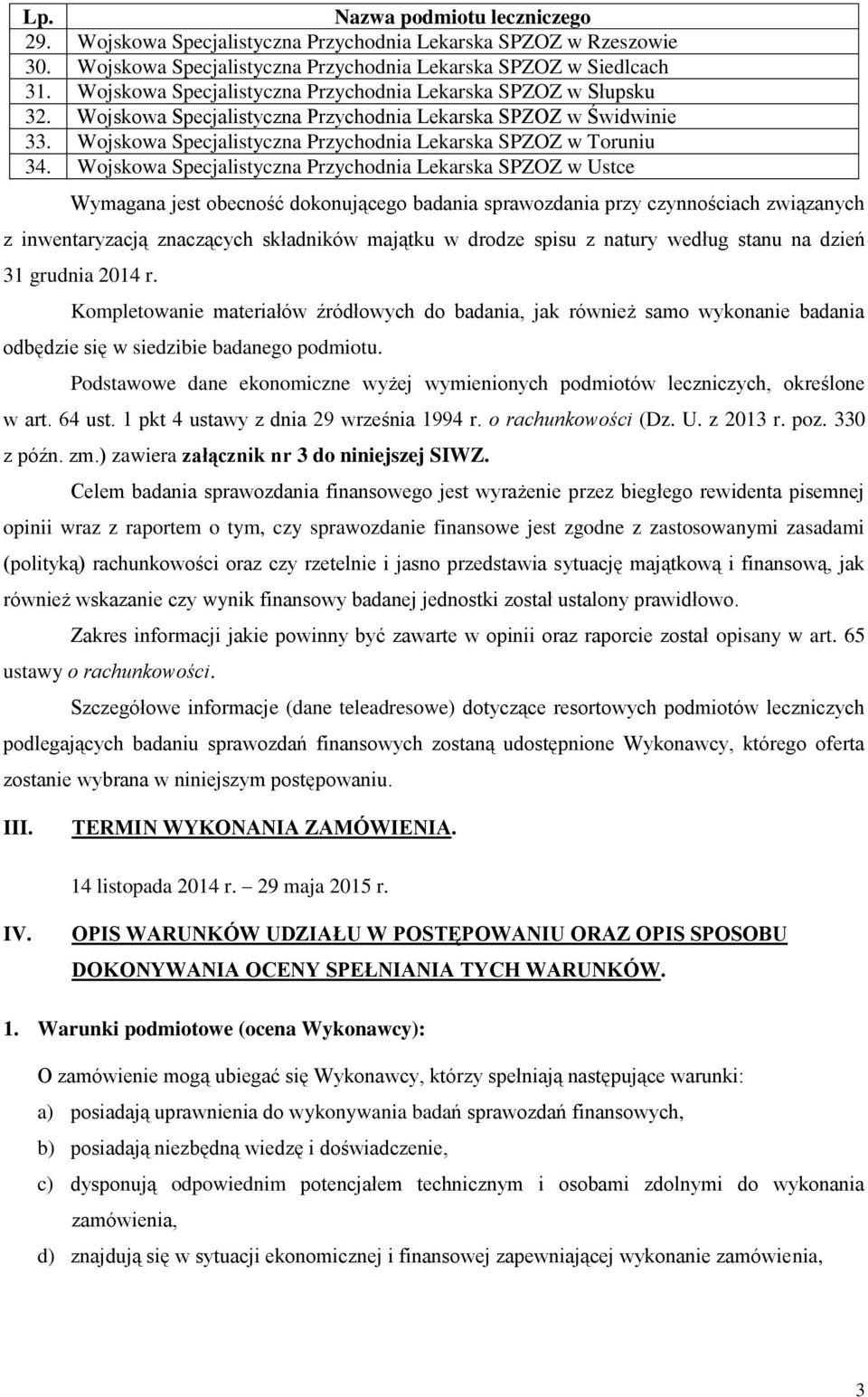 Wojskowa Specjalistyczna Przychodnia Lekarska SPZOZ w Ustce Wymagana jest obecność dokonującego badania sprawozdania przy czynnościach związanych z inwentaryzacją znaczących składników majątku w