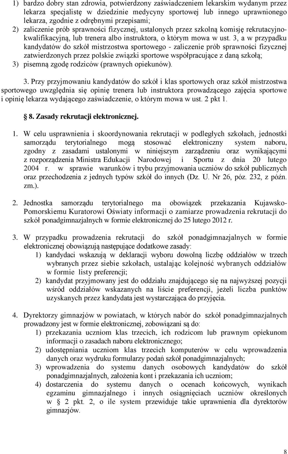 3, a w przypadku kandydatów do szkół mistrzostwa sportowego - zaliczenie prób sprawności fizycznej zatwierdzonych przez polskie związki sportowe współpracujące z daną szkołą; 3) pisemną zgodę