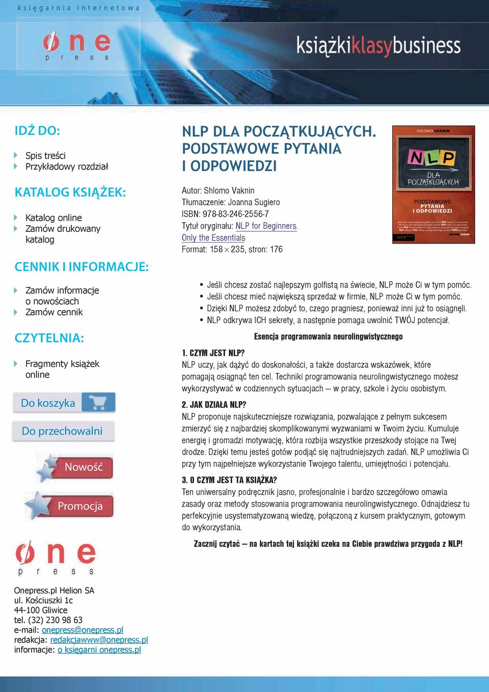 PODSTAWOWE PYTANIA I ODPOWIEDZI Autor: Shlomo Vaknin Tłumaczenie: Joanna Sugiero ISBN: 978-83-246-2556-7 Tytuł oryginału: NLP for Beginners.