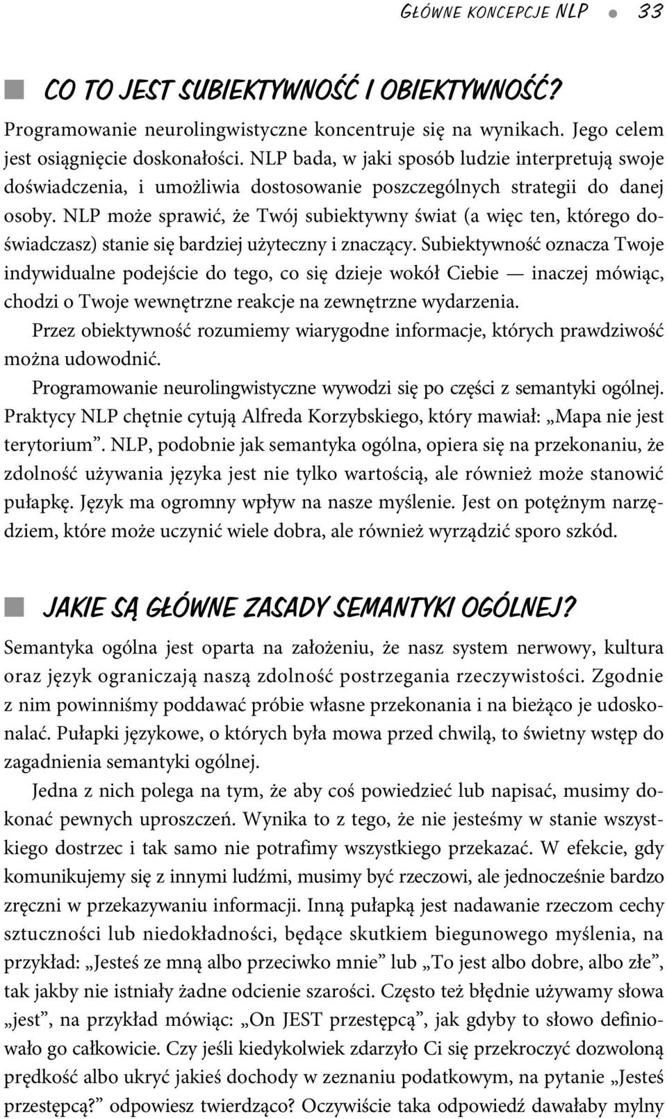NLP może sprawić, że Twój subiektywny świat (a więc ten, którego doświadczasz) stanie się bardziej użyteczny i znaczący.
