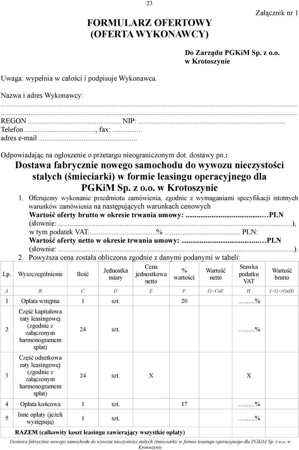 Oferujemy wykonanie przedmiotu zamówienia, zgodnie z wymaganiami specyfikacji istotnych warunków zamówienia na następujących warunkach cenowych Wartość oferty brutto w okresie trwania umowy:.