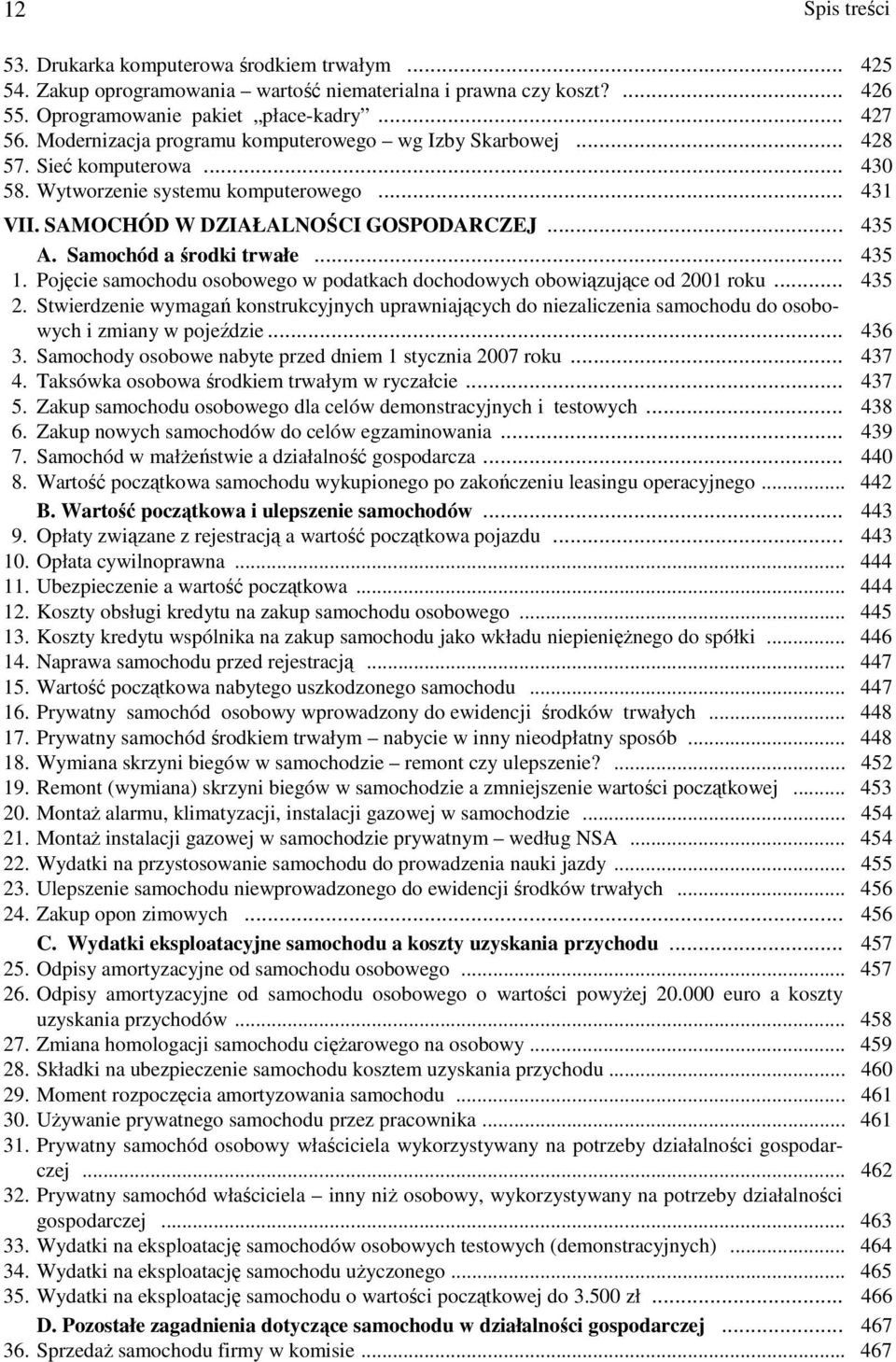 Samochód a środki trwałe... 435 1. Pojęcie samochodu osobowego w podatkach dochodowych obowiązujące od 2001 roku... 435 2.