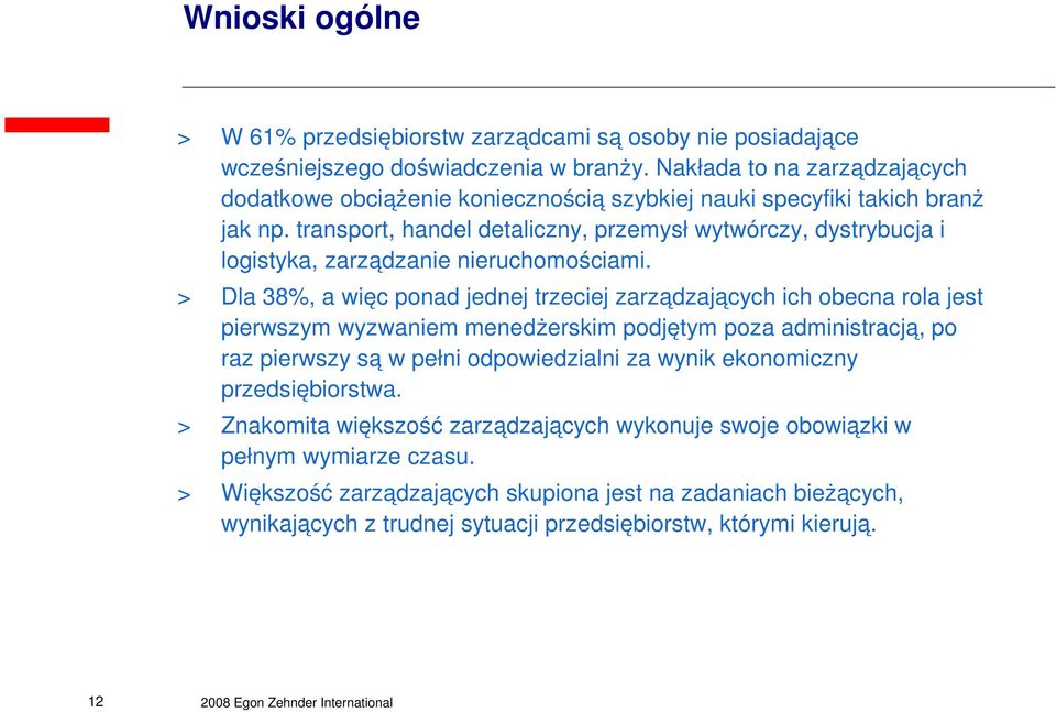 transport, handel detaliczny, przemysł wytwórczy, dystrybucja i logistyka, zarządzanie nieruchomościami.