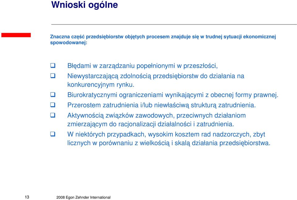 Przerostem zatrudnienia i/lub niewłaściwą strukturą zatrudnienia.