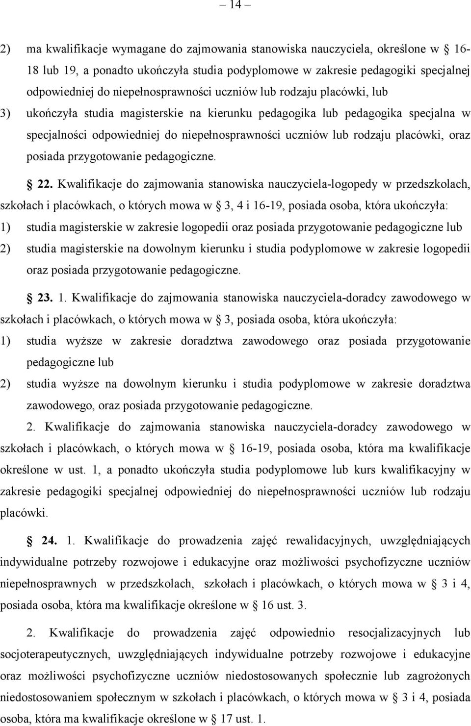 rodzaju placówki, oraz posiada przygotowanie pedagogiczne. 22.