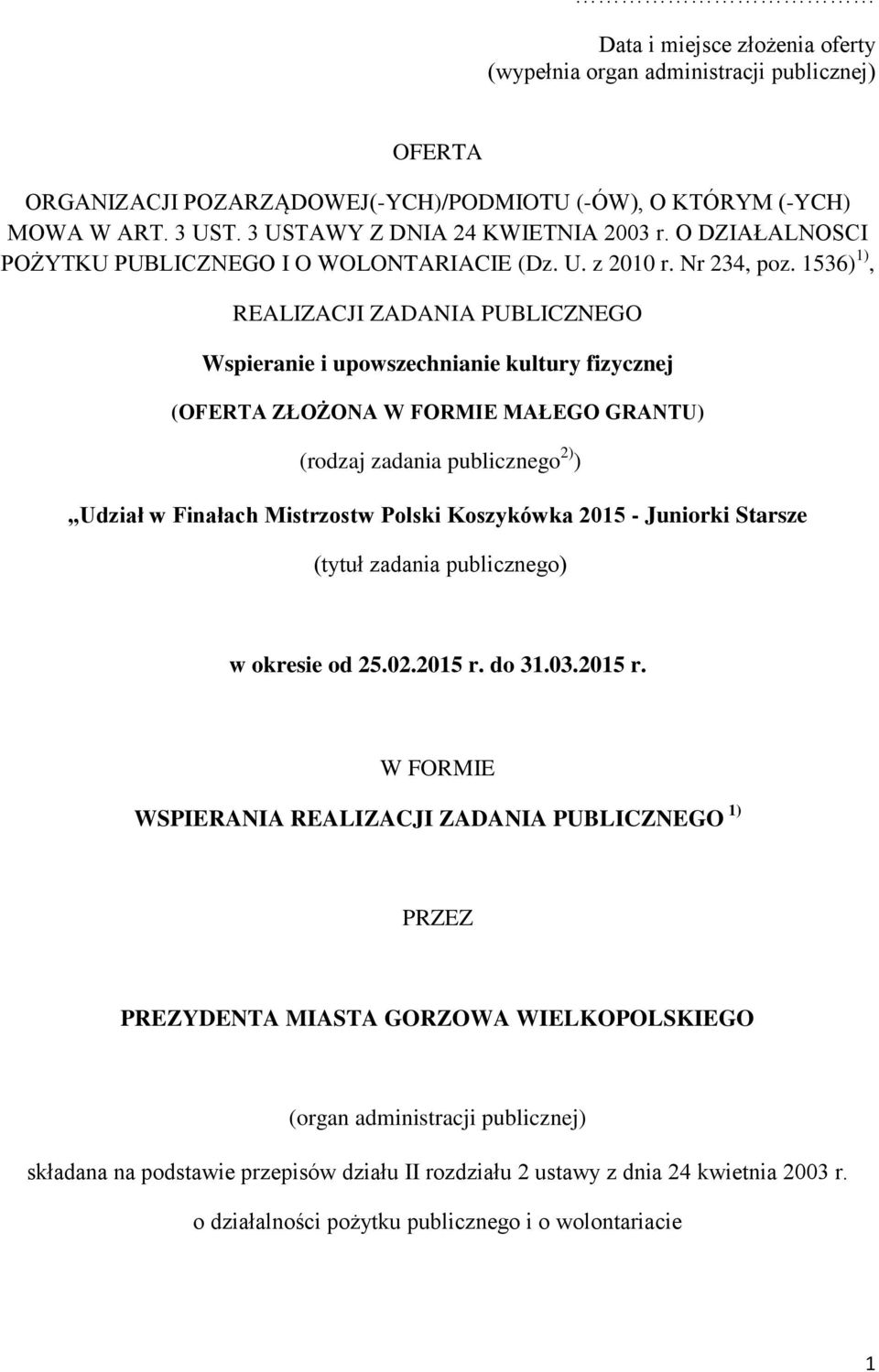 1536) 1), REALIZACJI ZADANIA PUBLICZNEGO Wspieranie i upowszechnianie kultury fizycznej (OFERTA ZŁOŻONA W FORMIE MAŁEGO GRANTU) (rodzaj zadania publicznego 2) ) Udział w Finałach Mistrzostw Polski