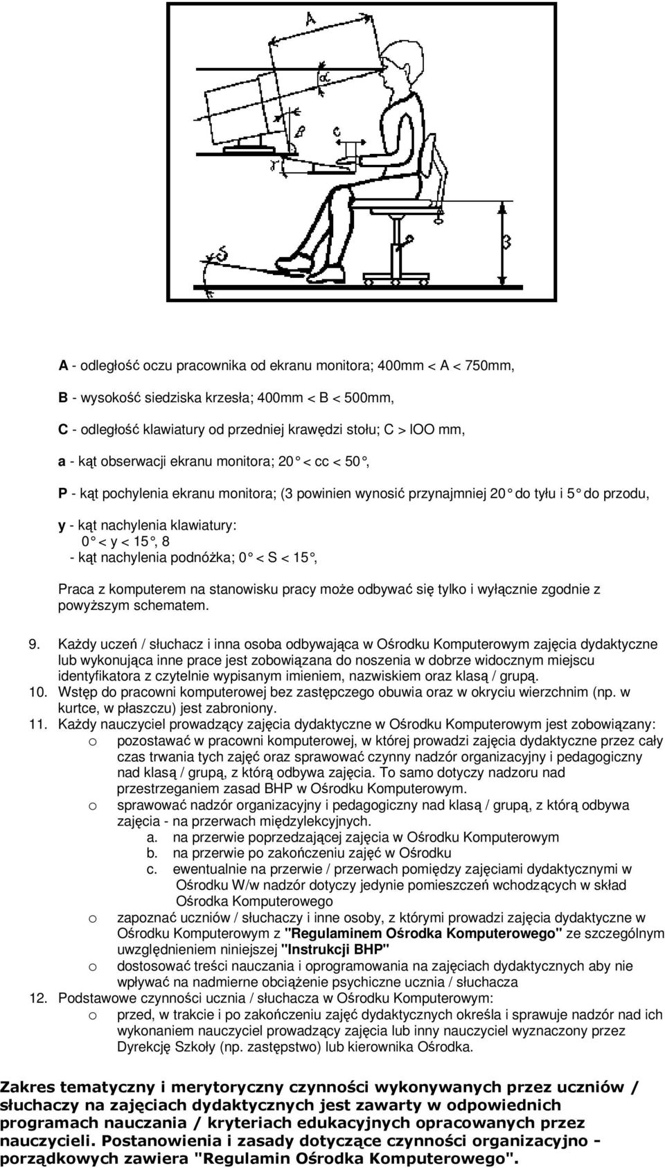 podnóżka; 0 < S < 15, Praca z komputerem na stanowisku pracy może odbywać się tylko i wyłącznie zgodnie z powyższym schematem. 9.