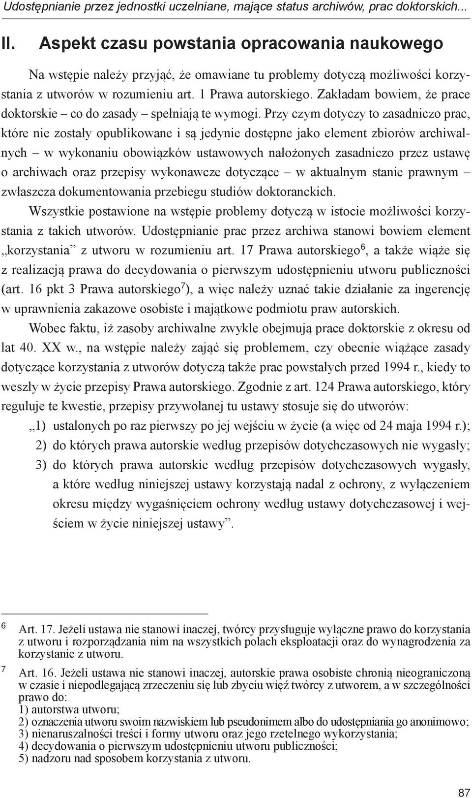 Zakładam bowiem, że prace doktorskie co do zasady spełniają te wymogi.