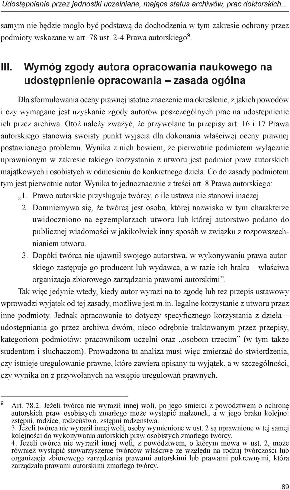 Wymóg zgody autora opracowania naukowego na udostępnienie opracowania zasada ogólna Dla sformułowania oceny prawnej istotne znaczenie ma określenie, z jakich powodów i czy wymagane jest uzyskanie