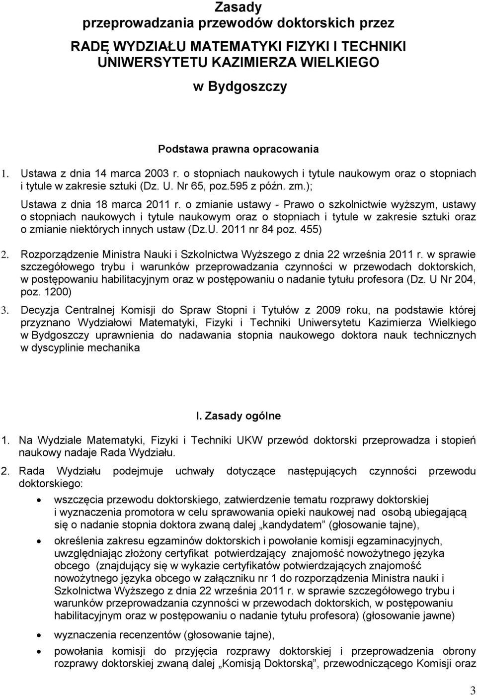 o zmianie ustawy - Prawo o szkolnictwie wyższym, ustawy o stopniach naukowych i tytule naukowym oraz o stopniach i tytule w zakresie sztuki oraz o zmianie niektórych innych ustaw (Dz.U.