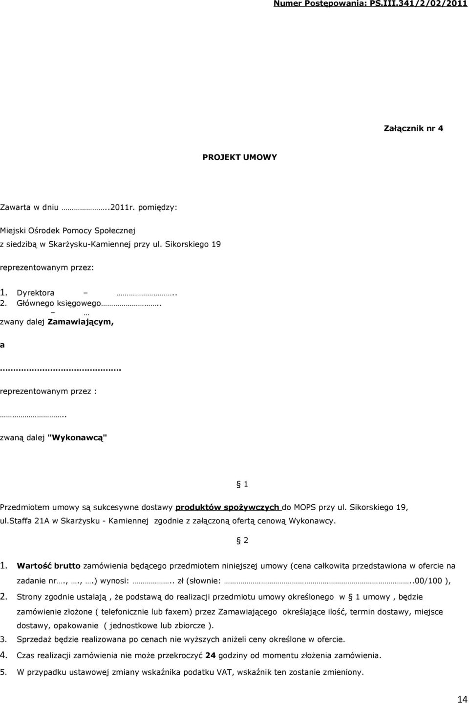 Sikorskiego 19, ul.staffa 21A w Skarżysku - Kamiennej zgodnie z załączoną ofertą cenową Wykonawcy. 2 1.