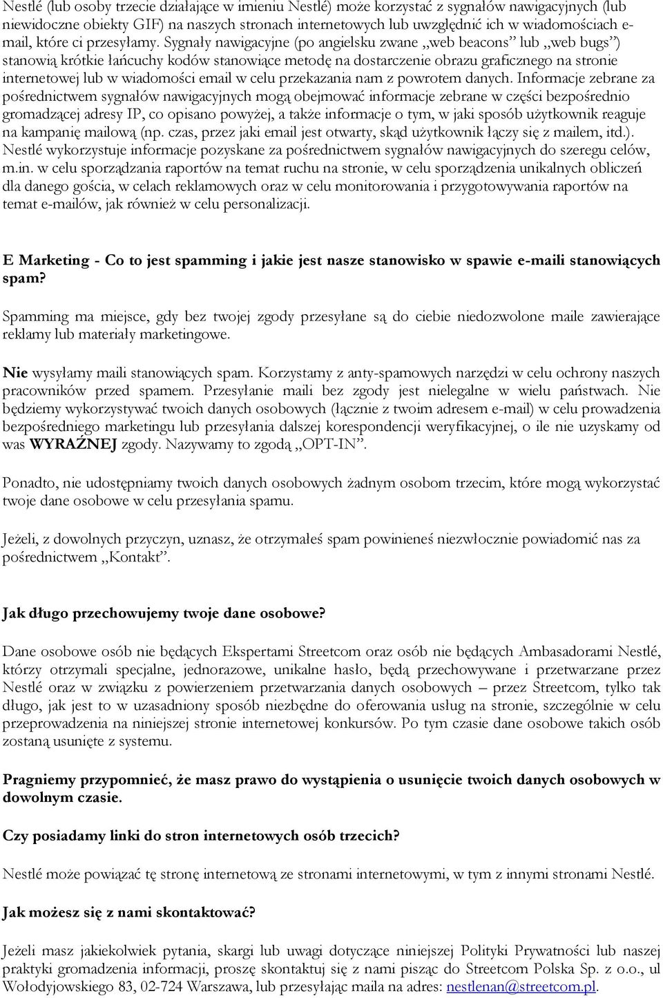 Sygnały nawigacyjne (po angielsku zwane web beacons lub web bugs ) stanowią krótkie łańcuchy kodów stanowiące metodę na dostarczenie obrazu graficznego na stronie internetowej lub w wiadomości email