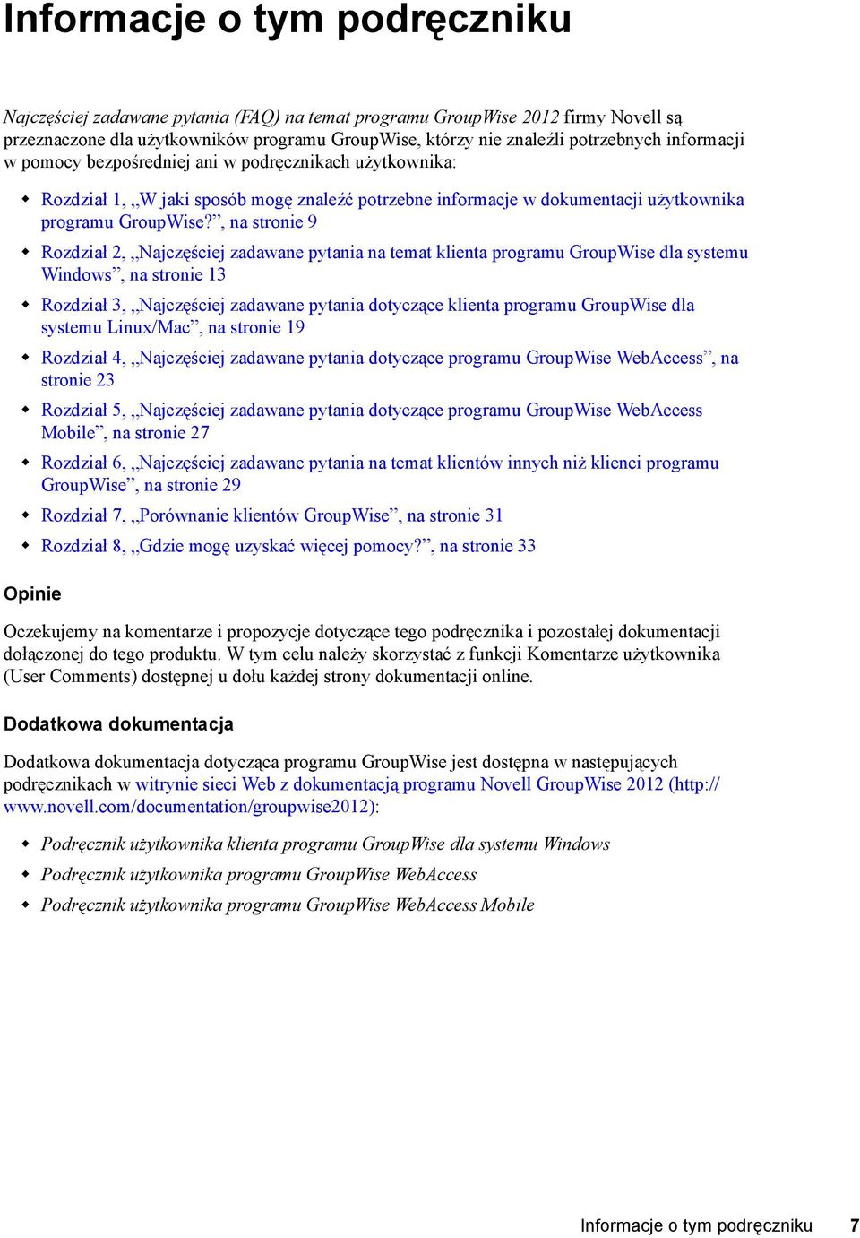 , na stronie 9 Rozdział 2, Najczęściej zadawane pytania na temat klienta programu GroupWise dla systemu Windows, na stronie 13 Rozdział 3, Najczęściej zadawane pytania dotyczące klienta programu