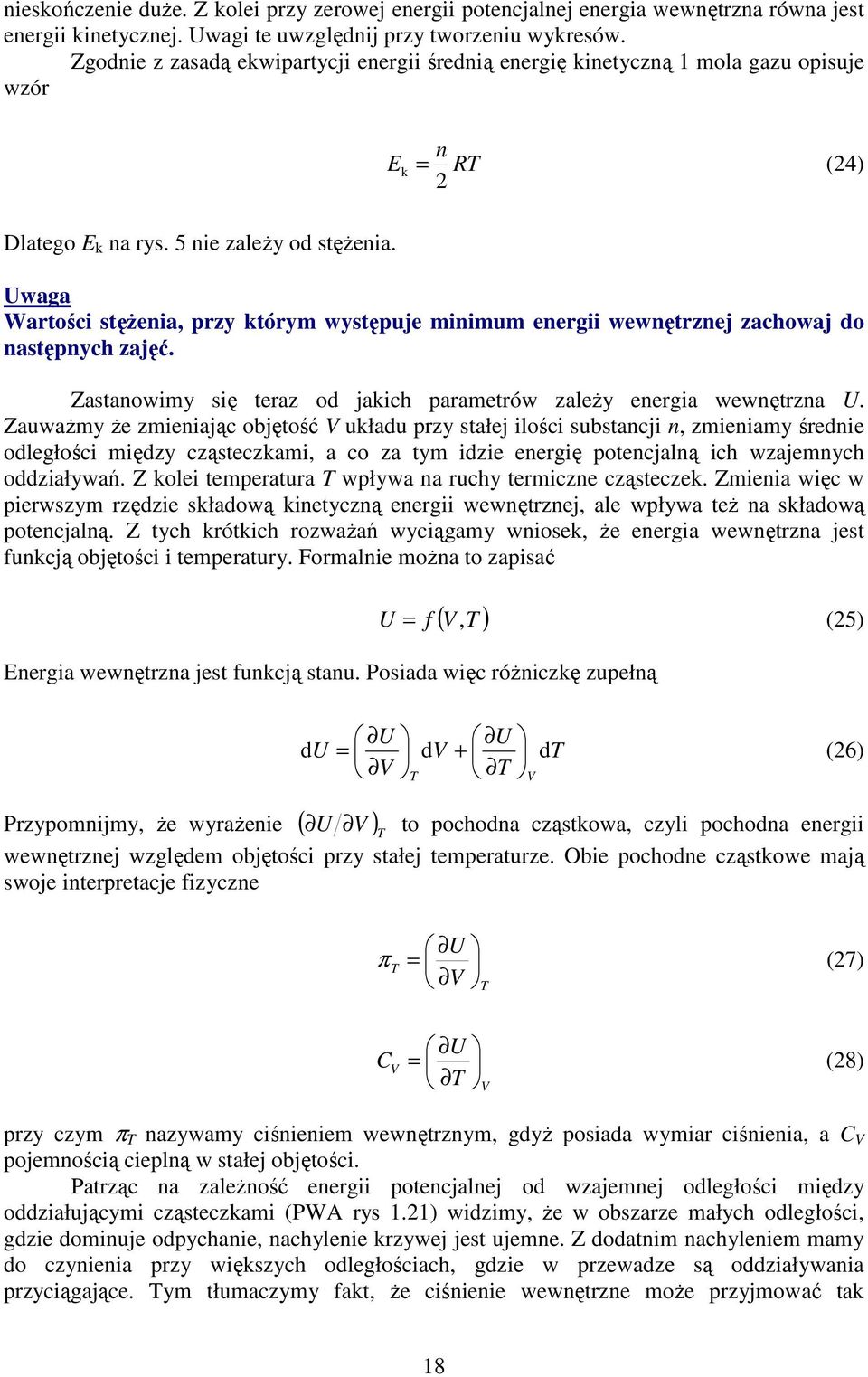 n E = k R (4) Uwaga Watości stężenia, pzy któym występuje minimum enegii wewnętznej zachowaj do następnych zajęć. Zastanowimy się teaz od jakich paametów zależy enegia wewnętzna U.