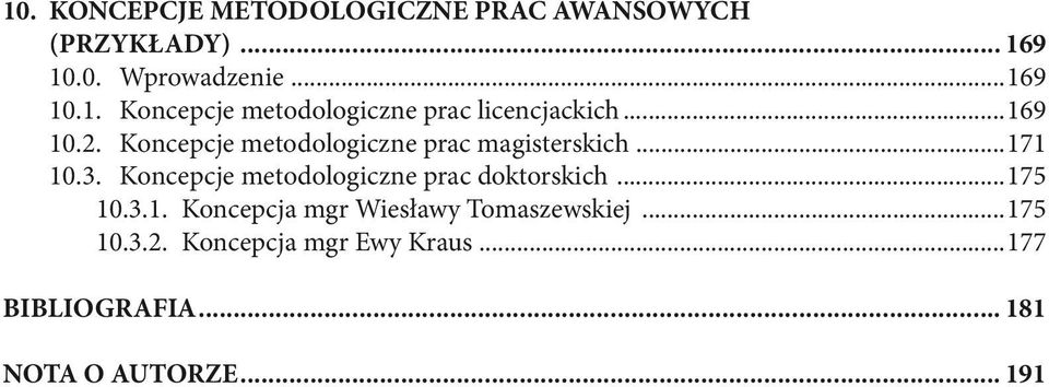 Koncepcje metodologiczne prac doktorskich...175 10.3.1. Koncepcja mgr Wiesławy Tomaszewskiej.