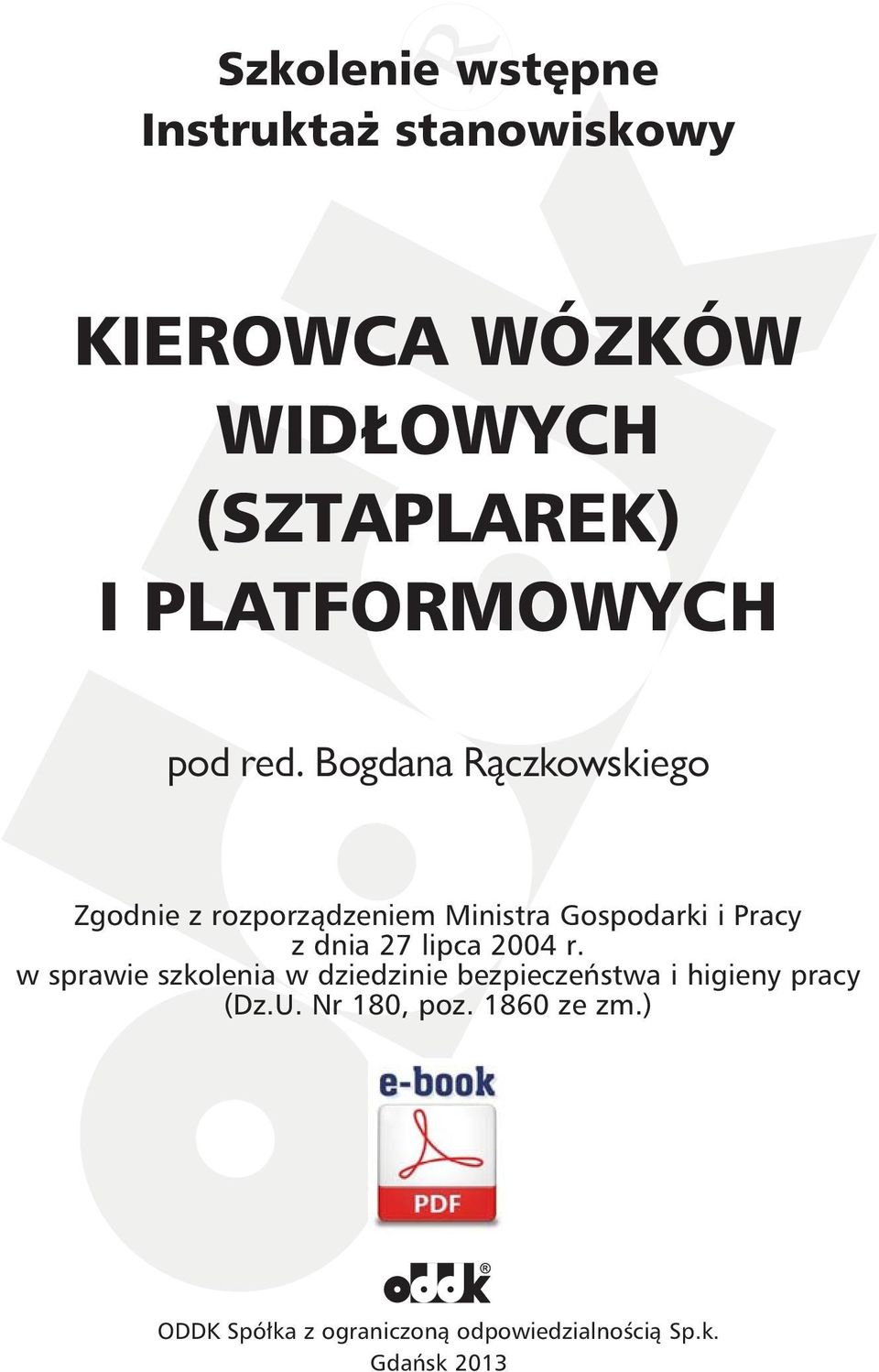 Bogdana Rączkowskiego Zgodnie z rozporządzeniem Ministra Gospodarki i Pracy z dnia 27 lipca