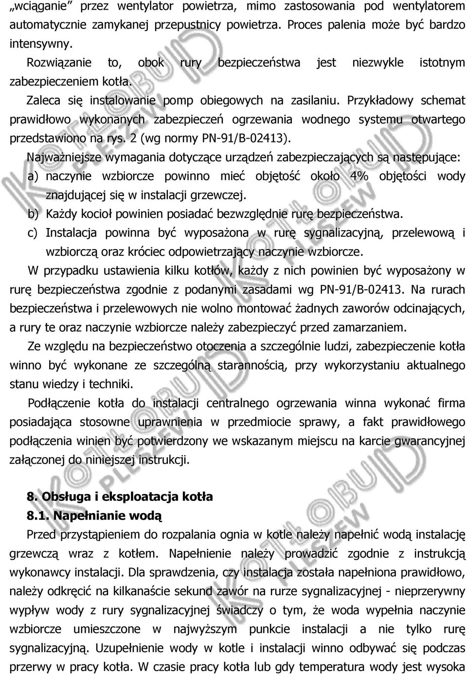 Przykładowy schemat prawidłowo wykonanych zabezpieczeń ogrzewania wodnego systemu otwartego przedstawiono na rys. 2 (wg normy PN-91/B-02413).