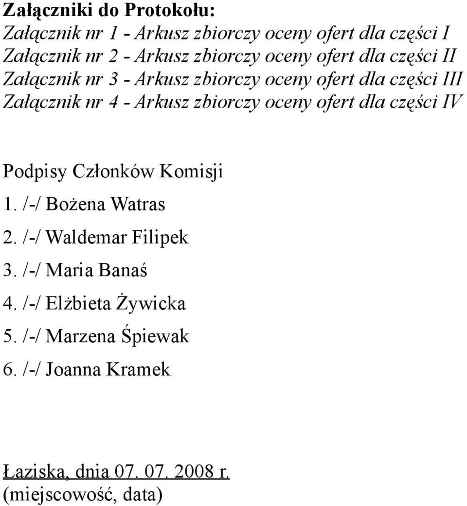 zbiorczy oceny ofert dla części IV Podpisy Członków Komisji 1. // Bożena Watras 2. // Waldemar Filipek 3.