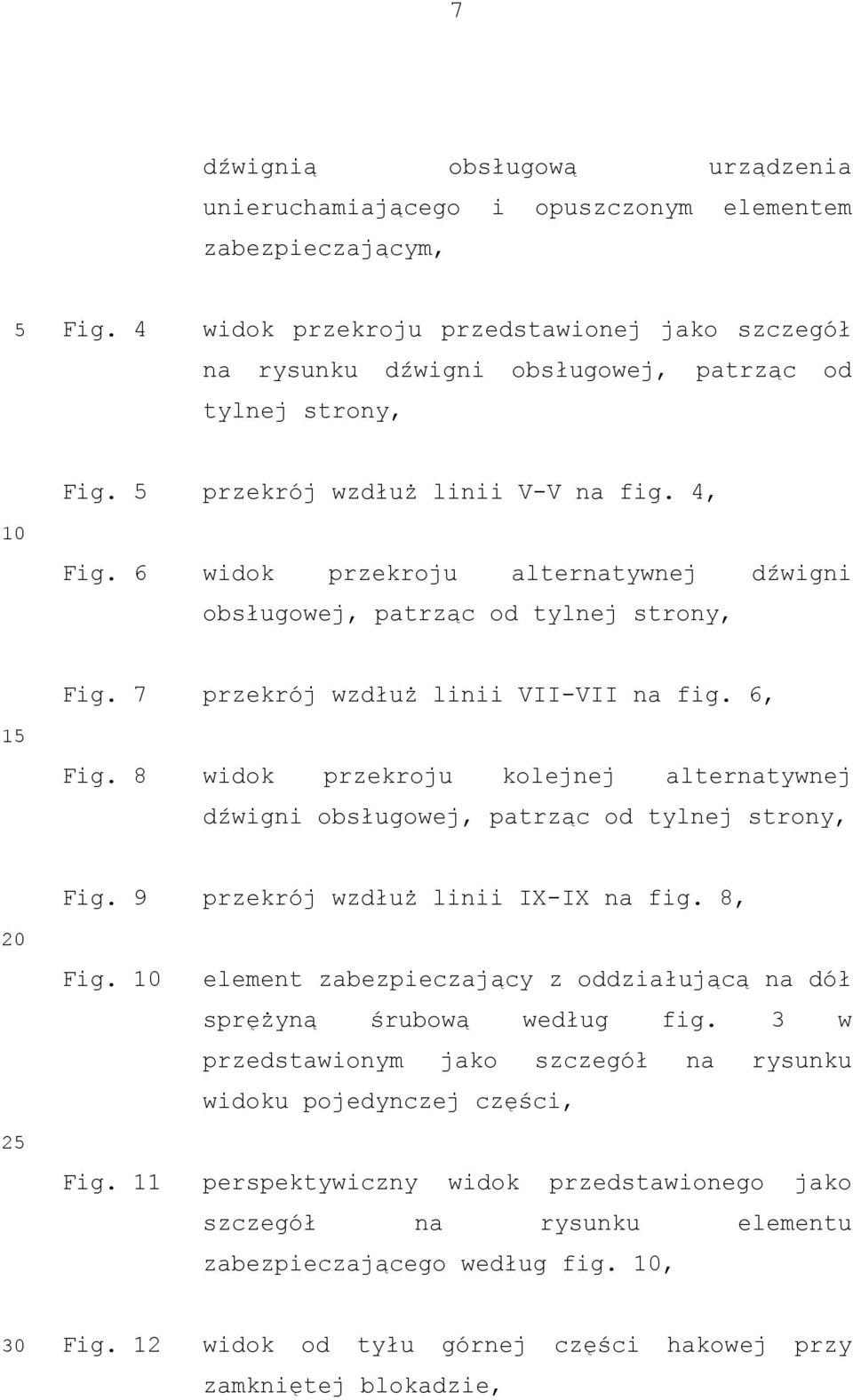 6 widok przekroju alternatywnej dźwigni obsługowej, patrząc od tylnej strony, Fig. 7 przekrój wzdłuż linii VII-VII na fig. 6, Fig.