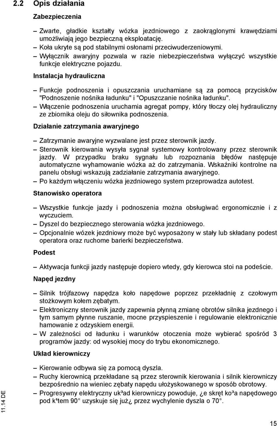 Instalacja hydrauliczna Funkcje podnoszenia i opuszczania uruchamiane są za pomocą przycisków "Podnoszenie nośnika ładunku" i "Opuszczanie nośnika ładunku".