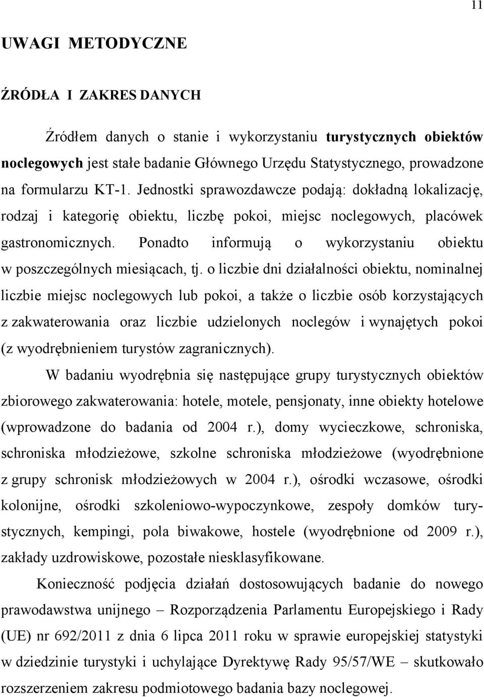 Ponadto informują o wykorzystaniu obiektu w poszczególnych miesiącach, tj.