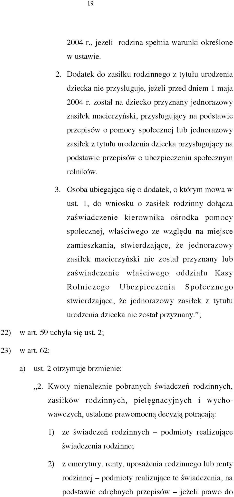 przepisów o ubezpieczeniu społecznym rolników. 3. Osoba ubiegająca się o dodatek, o którym mowa w ust.