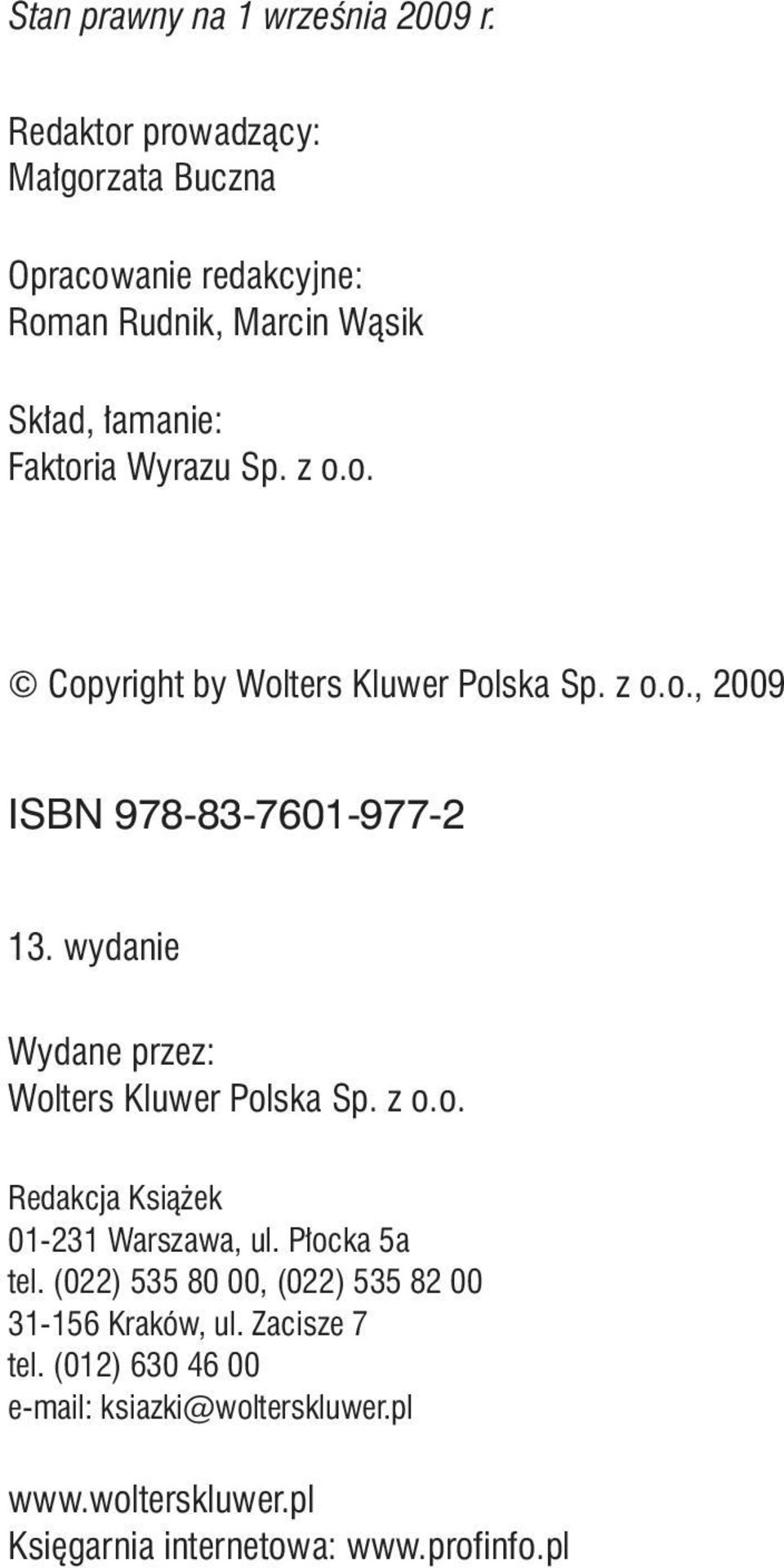 z o.o., 2009 ISBN 978-83-7601-977-2 13. wydanie Wydane przez: Wolters Kluwer Polska Sp. z o.o. Redakcja Książek 01-231 Warszawa, ul.