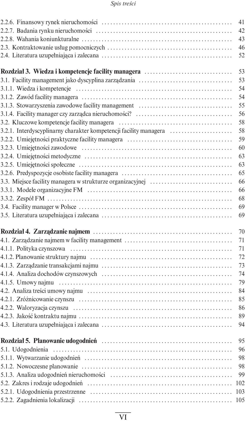 ............................................. 52 Rozdzia 3. Wiedza i kompetencje facility managera............................... 53 3.1. Facility management jako dyscyplina zarzàdzania................................. 53 3.1.1. Wiedza i kompetencje....................................................... 54 3.