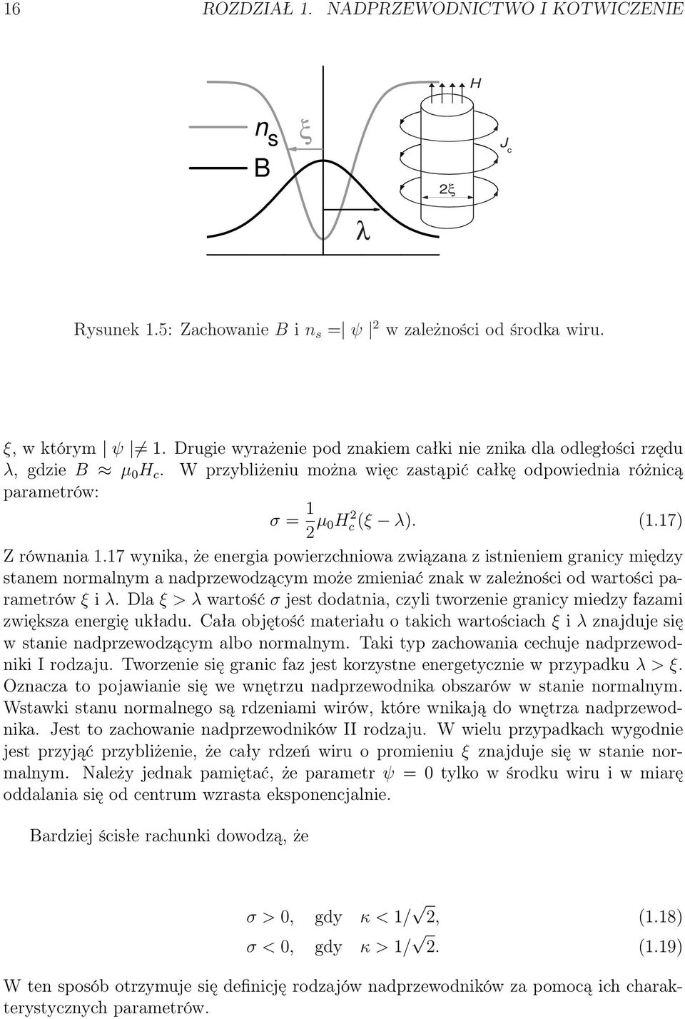 17 wynika, że energia powierzchniowa związana z istnieniem granicy między stanem normalnym a nadprzewodzącym może zmieniać znak w zależności od wartości parametrów ξ i λ.