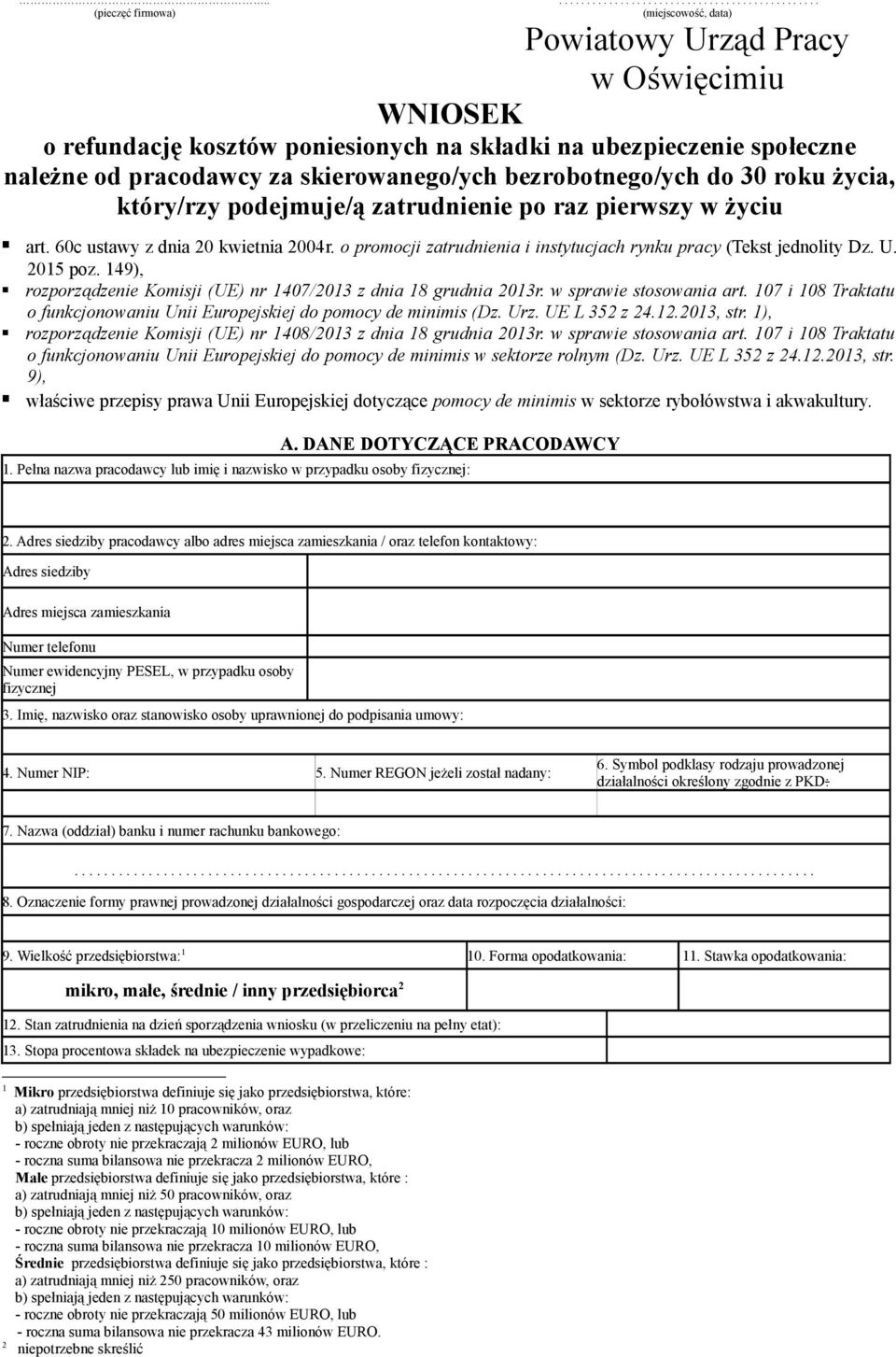 o promocji zatrudnienia i instytucjach rynku pracy (Tekst jednolity Dz. U. 2015 poz. 149), rozporządzenie Komisji (UE) nr 1407/2013 z dnia 18 grudnia 2013r. w sprawie stosowania art.