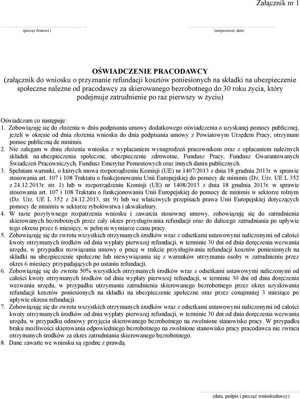 poniesionych na składki na ubezpieczenie społeczne należne od pracodawcy za skierowanego bezrobotnego do 30 roku życia, który podejmuje zatrudnienie po raz pierwszy w życiu) Oświadczam co następuje: