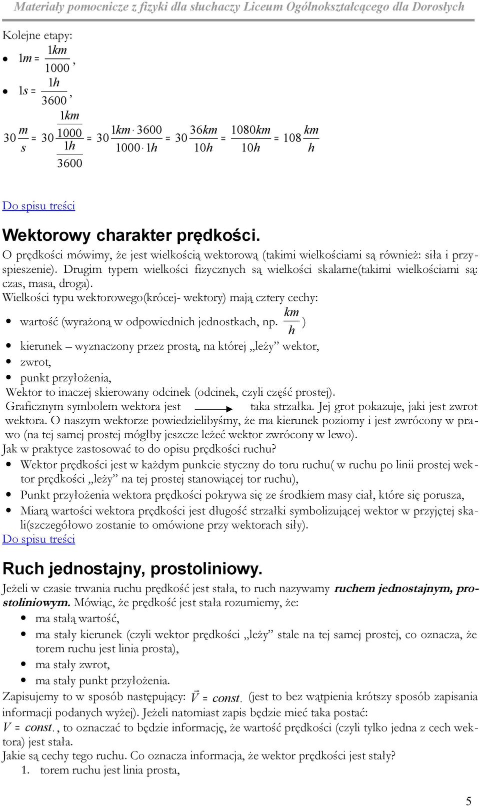 Wielkości typu wektoowego(kócej- wektoy) ają cztey cechy: k watość (wyażoną w odpowiednich jednotkach, np.