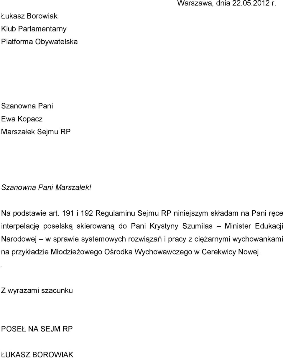 191 i 192 Regulaminu Sejmu RP niniejszym składam na Pani ręce interpelację poselską skierowaną do Pani Krystyny Szumilas