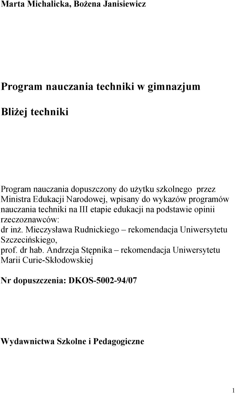 podstawie opinii rzeczoznawców: dr inż. Mieczysława Rudnickiego rekomendacja Uniwersytetu Szczecińskiego, prof. dr hab.