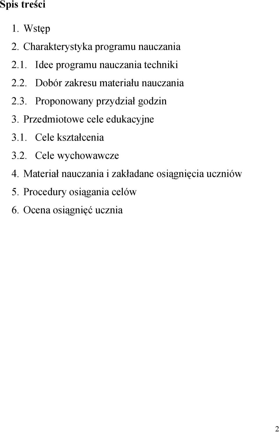 Przedmiotowe cele edukacyjne 3.1. Cele kształcenia 3.2. Cele wychowawcze 4.