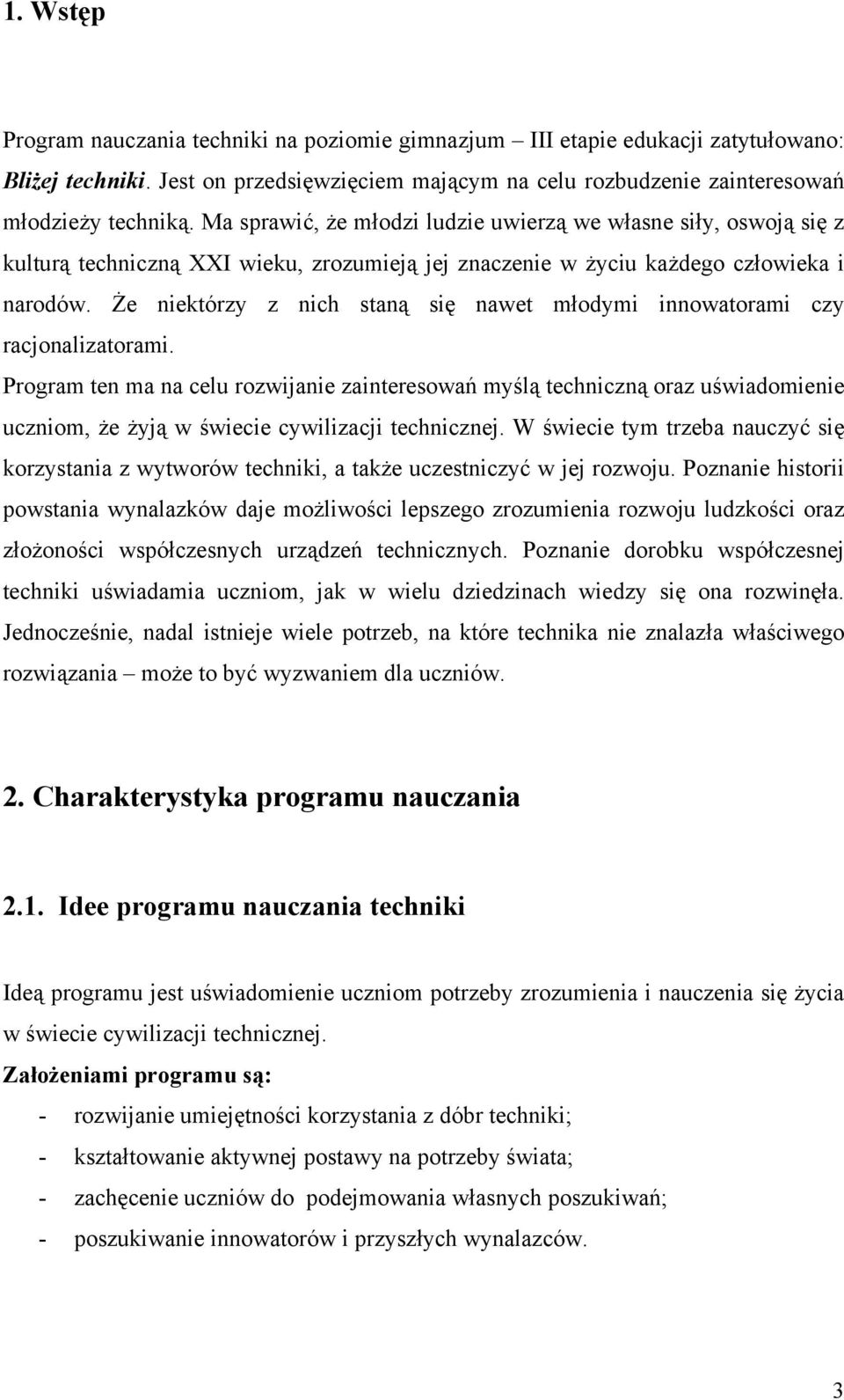 Że niektórzy z nich staną się nawet młodymi innowatorami czy racjonalizatorami.