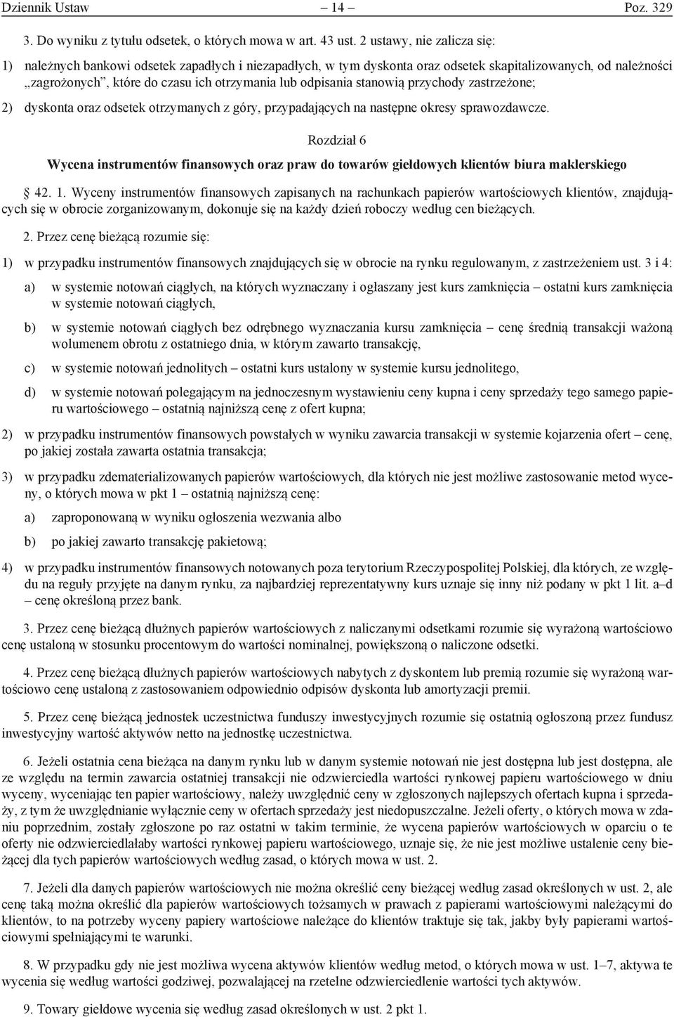 stanowią przychody zastrzeżone; 2) dyskonta oraz odsetek otrzymanych z góry, przypadających na następne okresy sprawozdawcze.