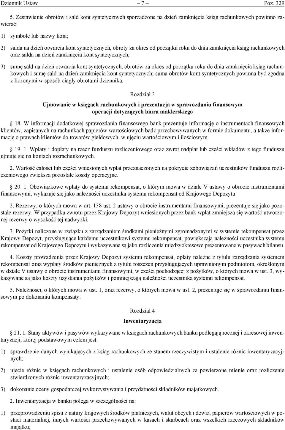 okres od początku roku do dnia zamknięcia ksiąg rachunkowych oraz salda na dzień zamknięcia kont syntetycznych; 3) sumę sald na dzień otwarcia kont syntetycznych, obrotów za okres od początku roku do