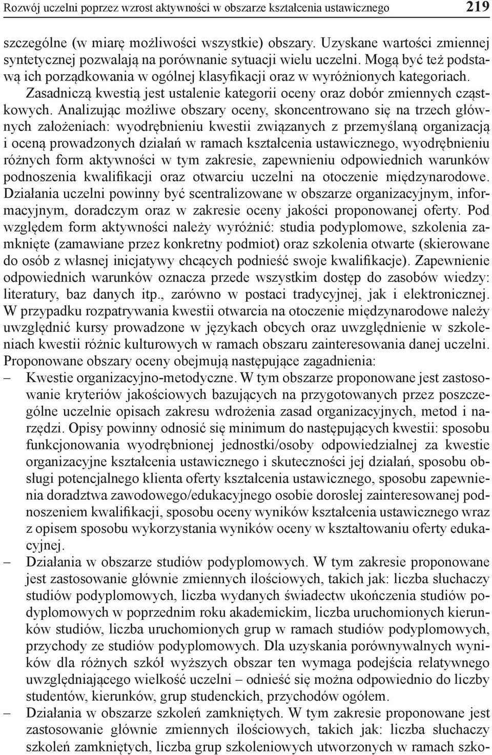 Zasadniczą kwestią jest ustalenie kategorii oceny oraz dobór zmiennych cząstkowych.