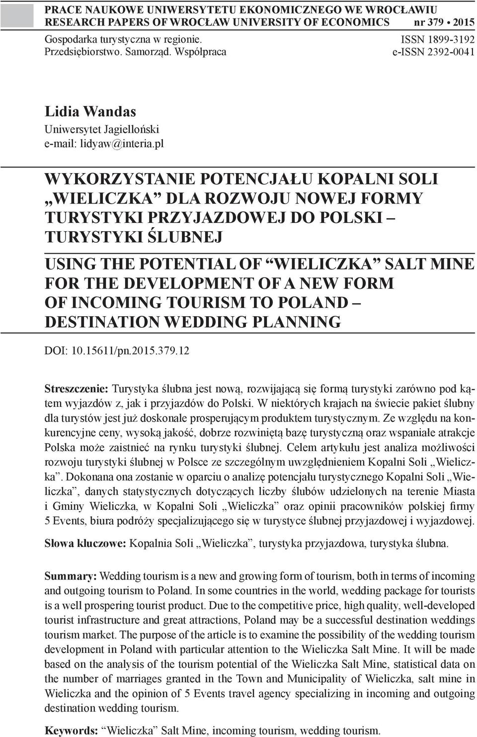 pl WYKORZYSTANIE POTENCJAŁU KOPALNI SOLI WIELICZKA DLA ROZWOJU NOWEJ FORMY TURYSTYKI PRZYJAZDOWEJ DO POLSKI TURYSTYKI ŚLUBNEJ USING THE POTENTIAL OF WIELICZKA SALT MINE FOR THE DEVELOPMENT OF A NEW