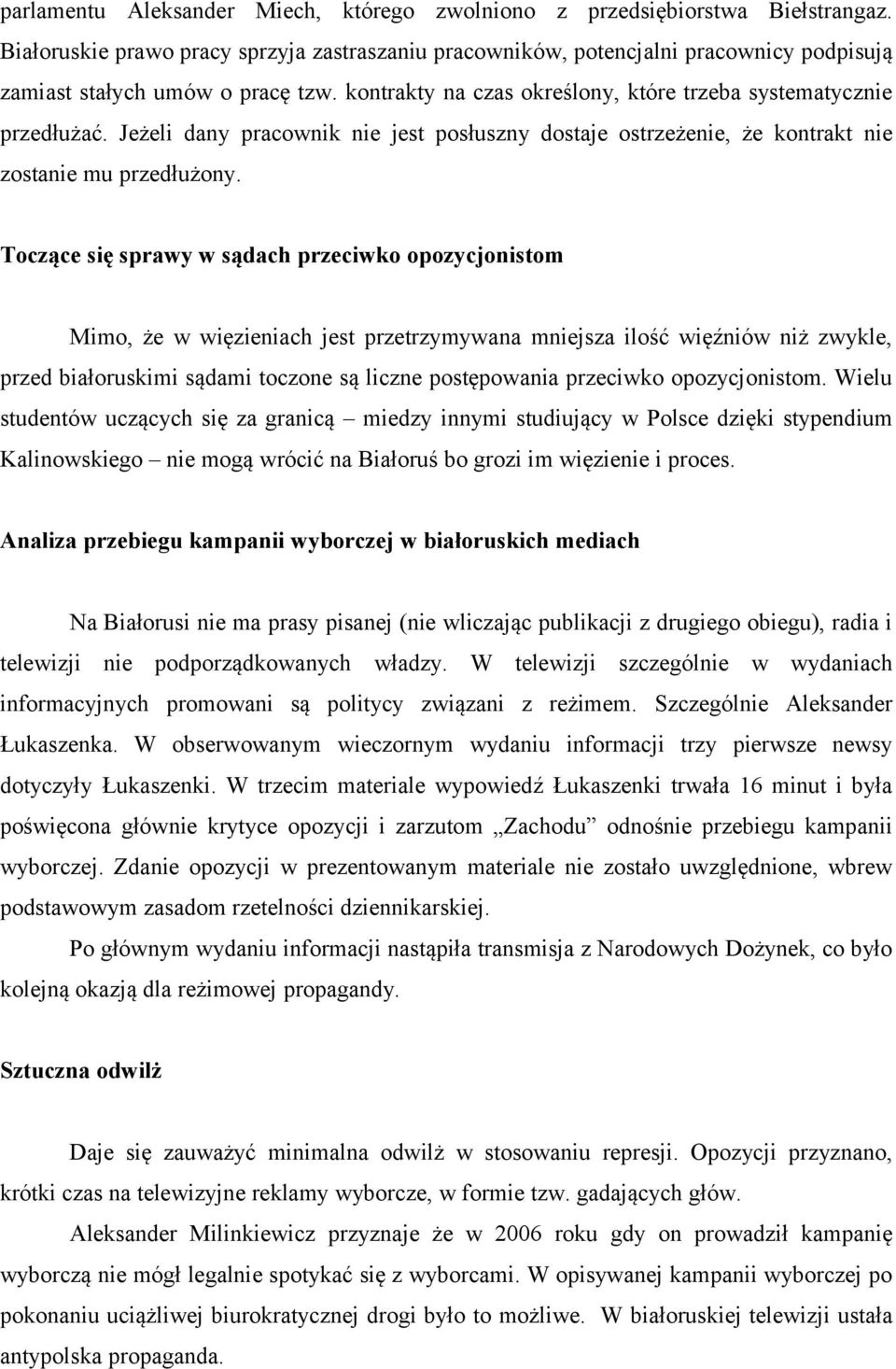 Jeżeli dany pracownik nie jest posłuszny dostaje ostrzeżenie, że kontrakt nie zostanie mu przedłużony.