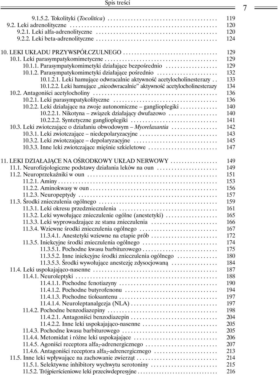 1. Leki parasympatykomimetyczne....................................... 129 10.1.1. Parasympatykomimetyki dzia³aj¹ce bezpoœrednio.................. 129 10.1.2. Parasympatykomimetyki dzia³aj¹ce poœrednio.