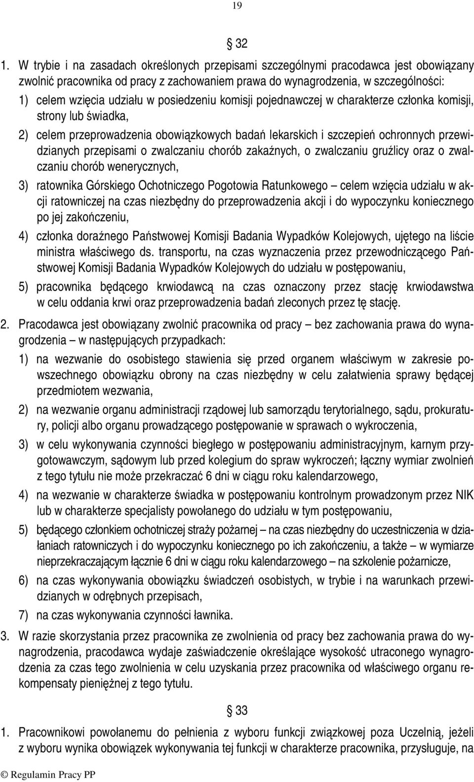 posiedzeniu komisji pojednawczej w charakterze członka komisji, strony lub świadka, 2) celem przeprowadzenia obowiązkowych badań lekarskich i szczepień ochronnych przewidzianych przepisami o