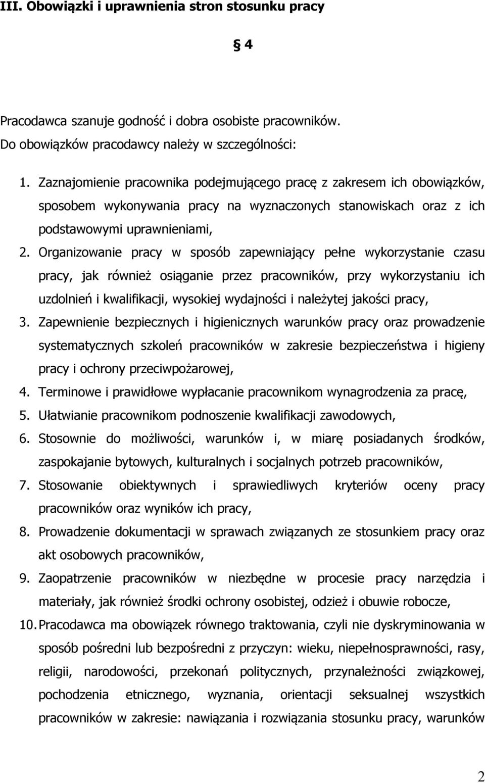 Organizowanie pracy w sposób zapewniający pełne wykorzystanie czasu pracy, jak również osiąganie przez pracowników, przy wykorzystaniu ich uzdolnień i kwalifikacji, wysokiej wydajności i należytej