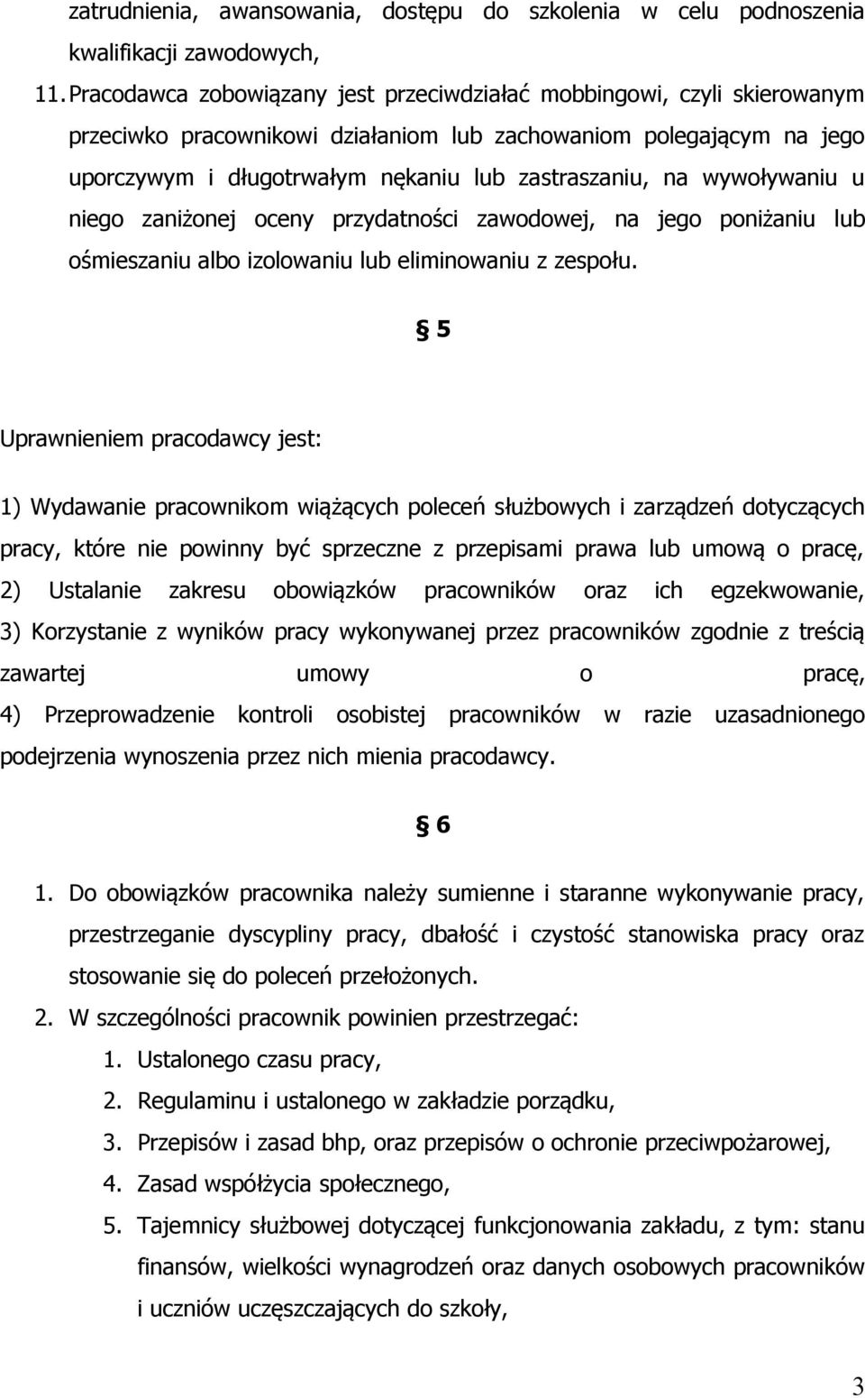 wywoływaniu u niego zaniżonej oceny przydatności zawodowej, na jego poniżaniu lub ośmieszaniu albo izolowaniu lub eliminowaniu z zespołu.