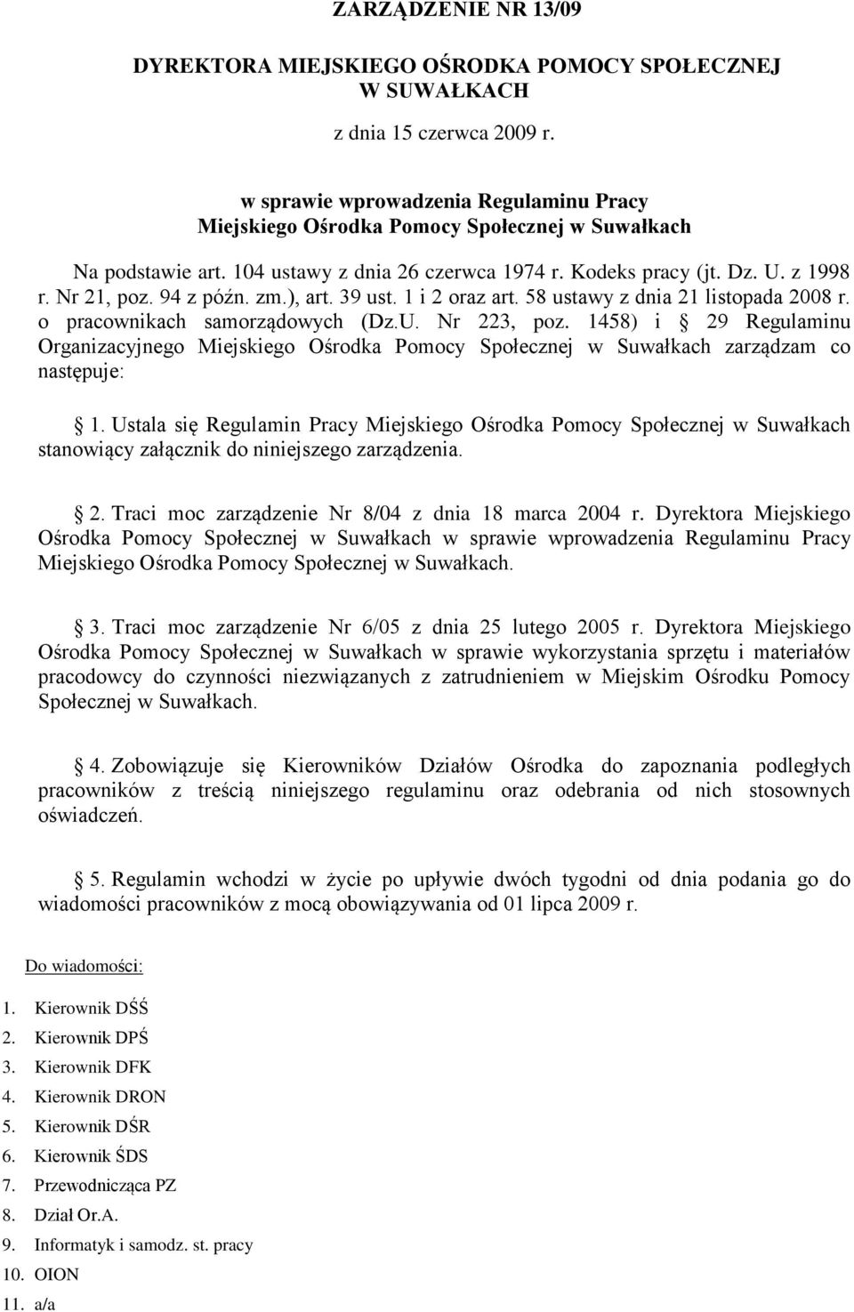 94 z późn. zm.), art. 39 ust. 1 i 2 oraz art. 58 ustawy z dnia 21 listopada 2008 r. o pracownikach samorządowych (Dz.U. Nr 223, poz.