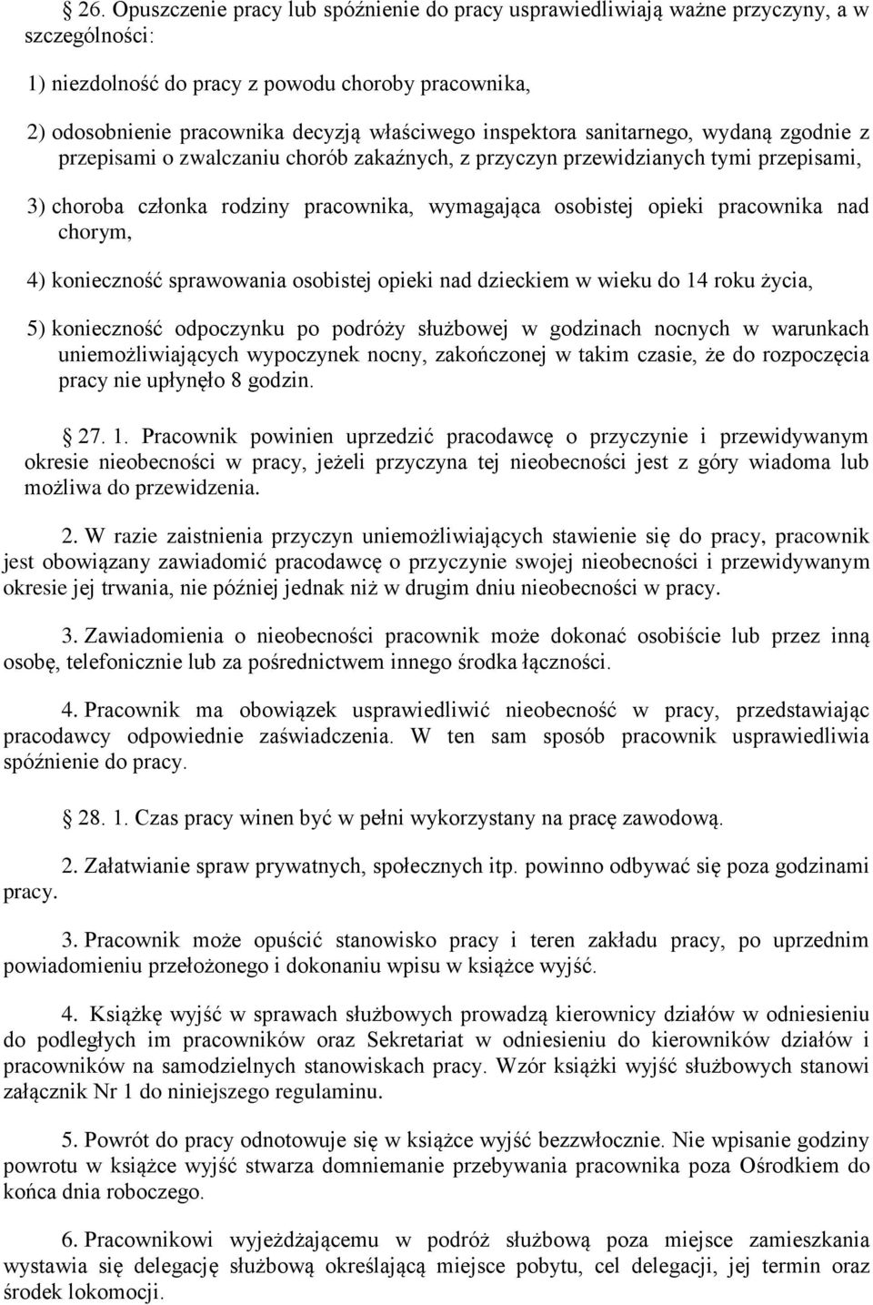 pracownika nad chorym, 4) konieczność sprawowania osobistej opieki nad dzieckiem w wieku do 14 roku życia, 5) konieczność odpoczynku po podróży służbowej w godzinach nocnych w warunkach