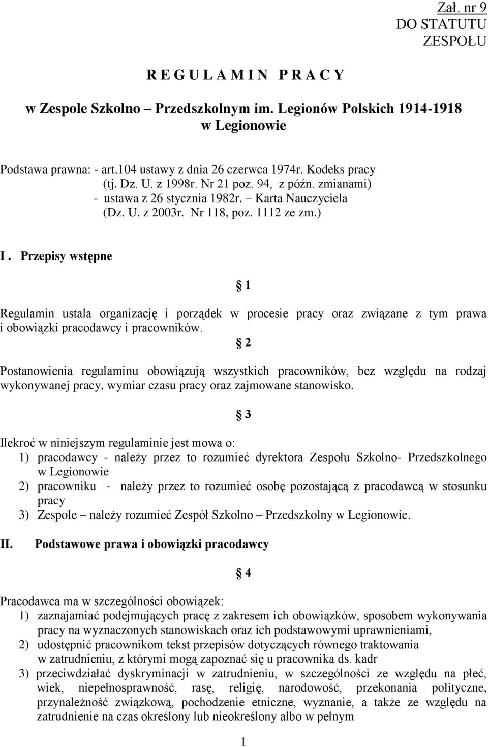 Przepisy wstępne 1 Regulamin ustala organizację i porządek w procesie pracy oraz związane z tym prawa i obowiązki pracodawcy i pracowników.