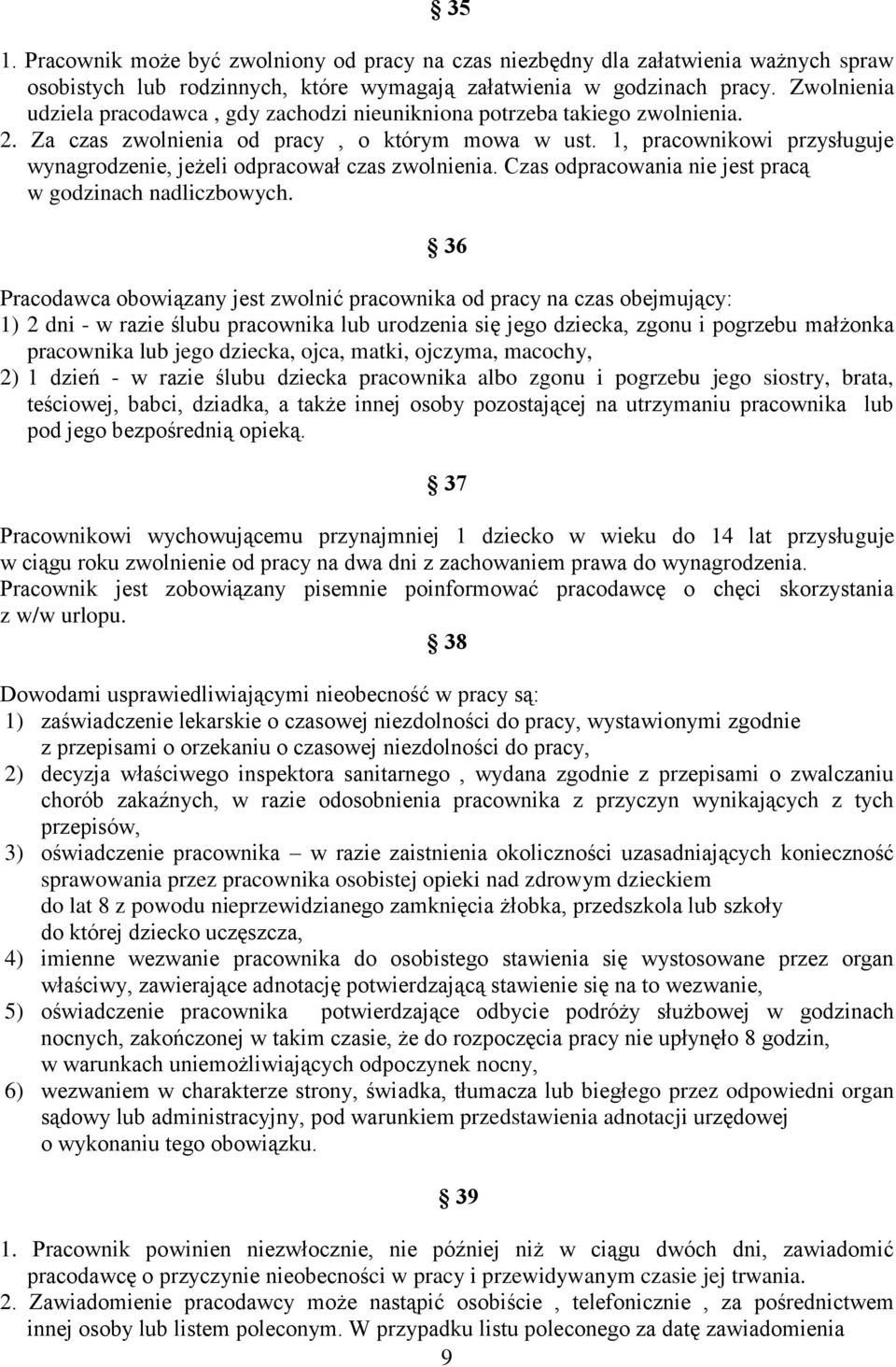 1, pracownikowi przysługuje wynagrodzenie, jeżeli odpracował czas zwolnienia. Czas odpracowania nie jest pracą w godzinach nadliczbowych.