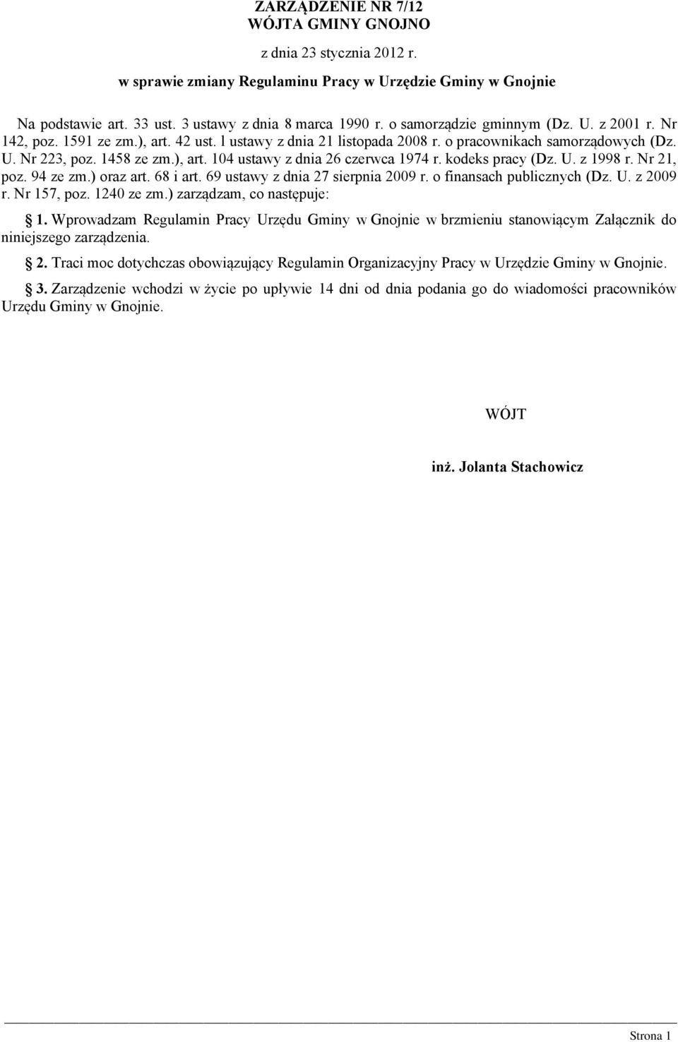 kodeks pracy (Dz. U. z 1998 r. Nr 21, poz. 94 ze zm.) oraz art. 68 i art. 69 ustawy z dnia 27 sierpnia 2009 r. o finansach publicznych (Dz. U. z 2009 r. Nr 157, poz. 1240 ze zm.